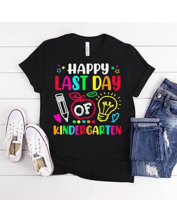 Happy Last Day Of Kindergarten Funny Gift Teacher Students Shirt